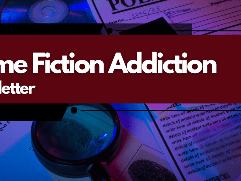 Dive into the World of Crime Fiction with The “Crime Fiction Addiction” Newsletter